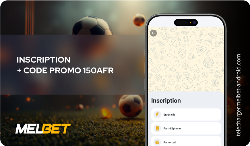 Inscription + code promo 150AFR Télécharger Melbet Android
