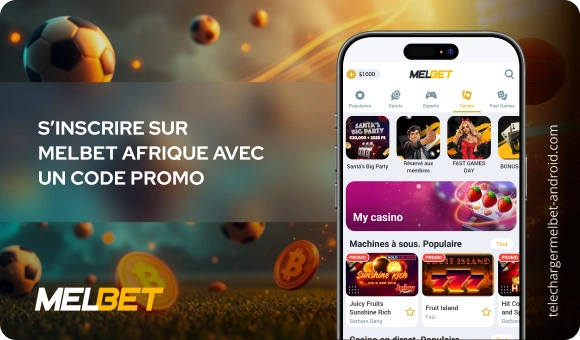 S’inscrire sur Melbet Afrique avec un code promo Télécharger Melbet Android